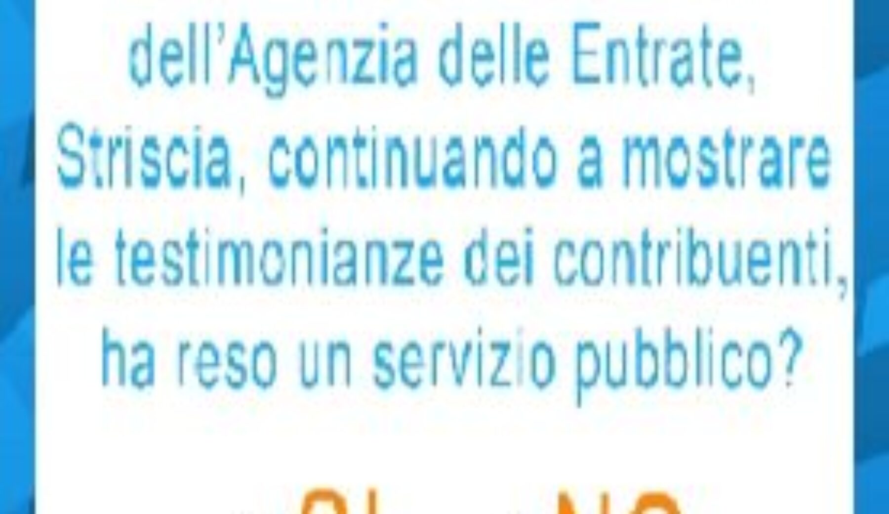 Sondaggio su Striscia.it: le inchieste sull’Agenzie delle Entrate sono servizio pubblico