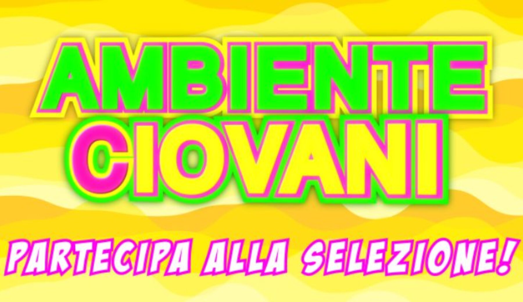 Ambiente Ciovani: ecco come partecipare alle selezioni