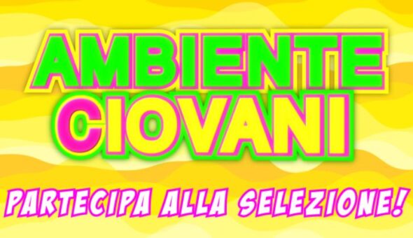 Ambiente Ciovani: ecco come partecipare alle selezioni