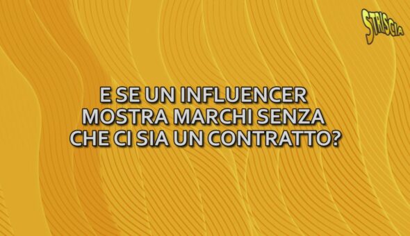 E se un influencer mostra marchi senza che ci sia un contratto?