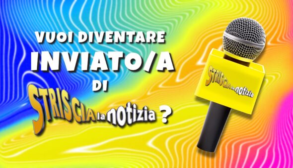 Diventa un inviato di Striscia!