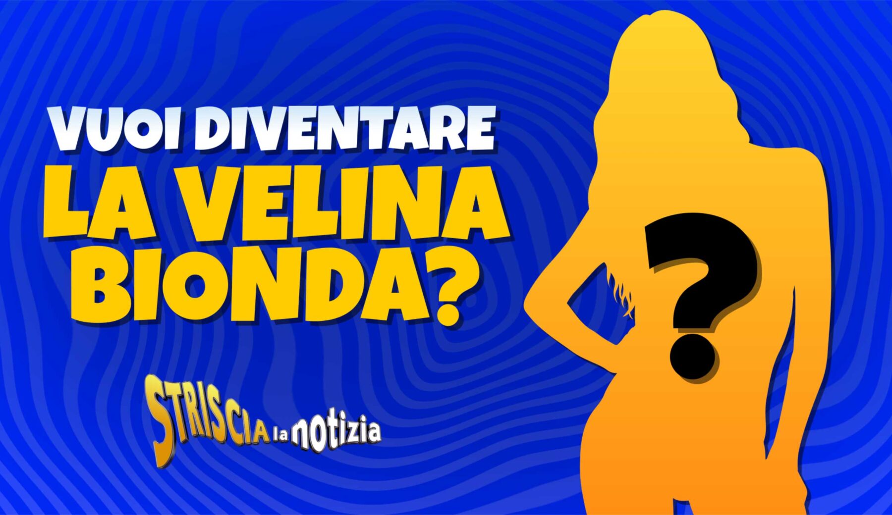 Vuoi diventare la Velina bionda di Striscia la notizia? Manda la tua candidatura entro le 24 di martedì 14 gennaio 2025