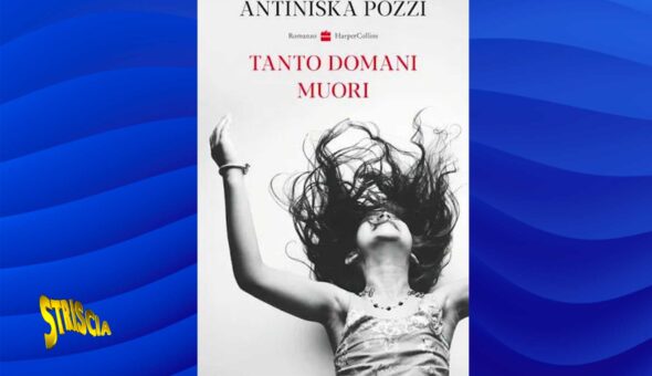 “Tanto domani muori” di Antiniska Pozzi è tra i cinque finalisti della 32ª edizione del Premio Letterario Nazionale Alassio Centolibri – Un Autore per l’Europa