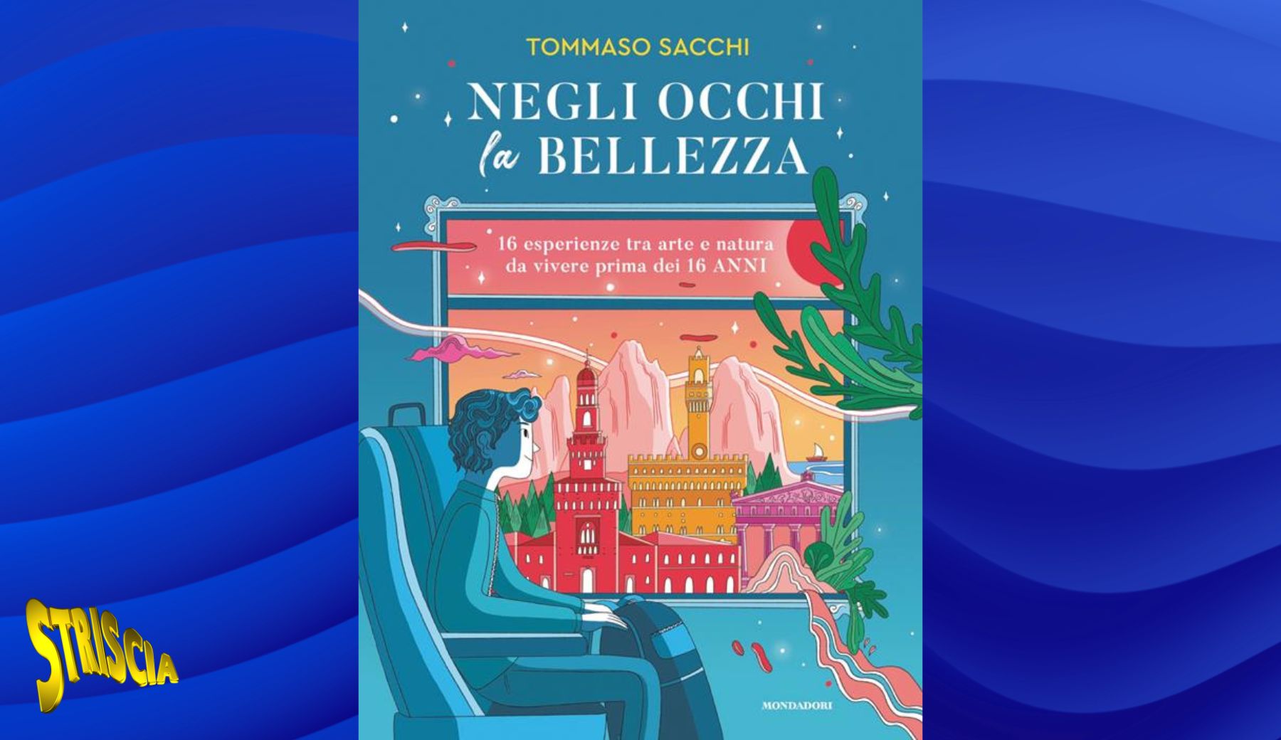 “Negli occhi la bellezza” di Tommaso Sacchi: un viaggio tra arte e natura per riscoprire l’Italia